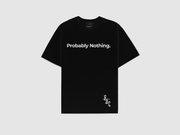 Probably Nothing Tee