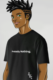 Probably Nothing Tee